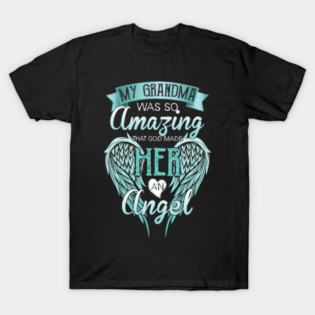 My Grandma Was So Amazing That God Made Her An Angel T-Shirt by FogHaland86